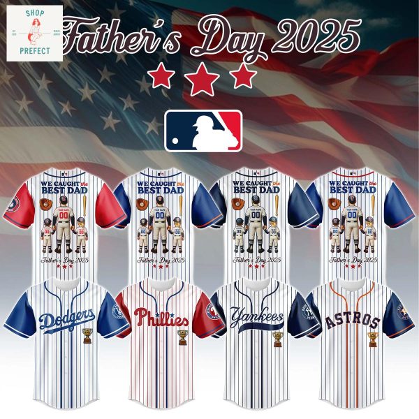 MLB Team Father’s Day 2025 We Caught The Best Dad Personalized Baseball Jersey